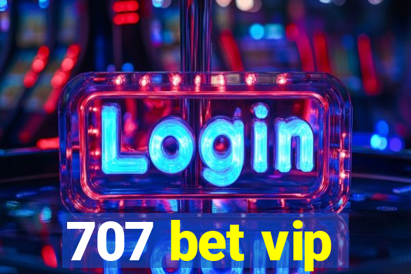 707 bet vip